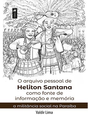 cover image of O arquivo pessoal de Heliton Santana como fonte de informação e memória